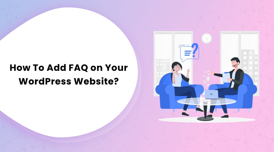 How To Add FAQ on Your WordPress Website